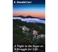 A Night In The Snow Or A Struggle For Life (ebook)