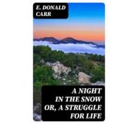 A Night In The Snow Or A Struggle For Life (ebook)