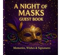 A Night of Masks Guest Book: Masquerade Party Keepsake for Messages, Wishes & Signatures
