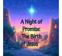 A Night of Promise: The Birth of Jesus