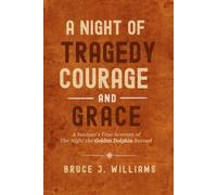 A NIGHT OF TRAGEDY, COURAGE AND GRACE: A Seaman’s True Account of The Night the Golden Dolphin Burned
