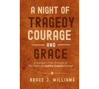 A NIGHT OF TRAGEDY, COURAGE AND GRACE: A Seaman’s True Account of The Night the Golden Dolphin Burned