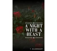 A Night with a Beast: A Paranormal Sensual Erotic Short Story About a Werewolf (Monster Love)