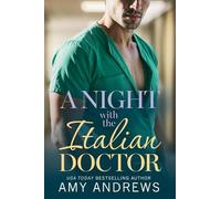 A Night with the Italian Doctor: A doctor/nurse medical romance for fans of Grey's Anatomy from Amy Andrews for 2026 (Hot Italian Surgeons, 1)