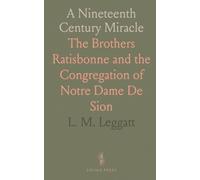 A Nineteenth Century Miracle: The Brothers Ratisbonne and the Congregation of Notre Dame De Sion