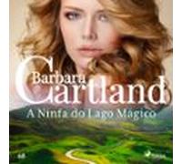 A Ninfa Do Lago Mágico (a Eterna Coleção De Barbara Cartland 68) (audi
