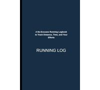 A No-Excuses Running Logbook to Track Distance, Time, and Your Efforts