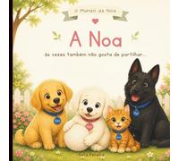 A Noa às Vezes Também Não Gosta de partilhar…: O Mundo da Noa