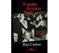 A Noite do Meu Bem. A História e as Histórias do Samba- Canção