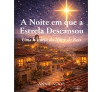 A Noite em que a Estrela Descansou: Uma história da Noite de Reis