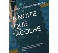 A NOITE QUE ACOLHE: DESLIGUE A TELA. ACENDA O SONO. 50 páginas para desacelerar, respirar e criar um ritual de descanso.