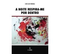 A Noite Respira-me Por Dentro