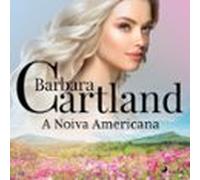 A Noiva Americana (a Eterna Coleção De Barbara Cartland 69) (audiolibr
