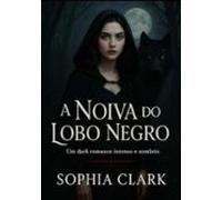 A Noiva Do Lobo Negro (ebook)
