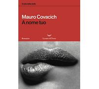A nome tuo. Il ciclo delle stelle (I libri di Mauro Covacich)