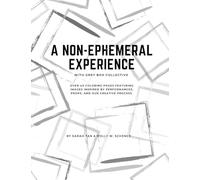 A Non-Ephemeral Experience with Grey Box Collective: over 40 coloring pages featuring images inspired by performances, props, and our creative process