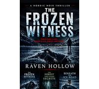 A Nordic Noir Thriller.The Frozen Witness Three Dark Cases Buried in Ice, Forest, and Water (Raven Hollows Books)