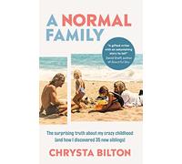 A Normal Family: The Surprising Truth About My Crazy Childhood (And How I Discovered 35 New Siblings)