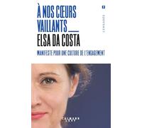 A coeur vaillant: Manifeste pour une culture de l'engagement