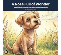 A Nose Full of Wonder: A Bedtime Story About a Little Puppy's Nose-First Adventure: 5 (Six Inches Above the Ground)