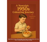 A Nostalgic 1950s Colouring Journey: Hand-drawn Scenes with Nostalgic Notes From Everyday British Life in the 1950s, a Picture Book for all Ages to Enjoy