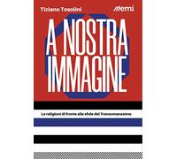 A nostra immagine. Le religioni di fronte alle sfide del Transumanesimo (Caleidoscopio)