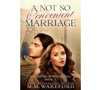 A Not So Convenient Marriage: A Sensual Regency Marriage-of-Convenience Romance With a Sci-Fi Twist (The Reeves of Reeves Hall)