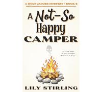 A Not So Happy Camper: Holt Jacobs Mystery - Book 6