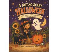 A Not So Scary Halloween: A Cozy Collection of 75 Vintage-Inspired Halloween Coloring Pages for Kids