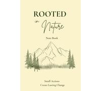A Note Book: Rooted In Nature: A Minimalist Lined Notebook for Nature Lovers, Environmentalists, Students, Professionals & Thoughtful Gift Giving (Green office Collection)
