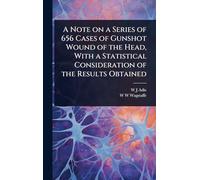 A Note on a Series of 656 Cases of Gunshot Wound of the Head, With a Statistical Consideration of the Results Obtained