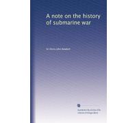 A note on the history of submarine war: Volume 1