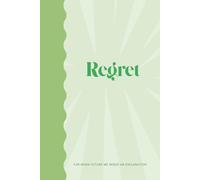 A notebook for all my regrets: For when future you needs an explanation (Luxe Meltdowns: Chaos, but make it classy.)