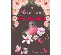 A Notebook for My Mom: With Easy Prompts to Capture those Endearing Moments that Last A Lifetime!