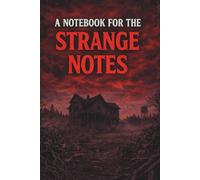 A Notebook for the Strange Notes: A Dark Journal for Secrets, Mysteries and Unseen Worlds, 120 pages A5
