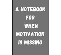A Notebook for When Motivation Is Missing
