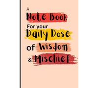 “A Notebook for Your Daily Dose of Wisdom and Mischief”: A Gift for Lovely yet Annoying Friends and family