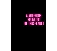 A Notebook From Another Planet: Positive Affirmation, |Motivational and Inspirationnal Notebook