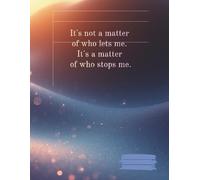 A notebook with plain pages and a motivating cover.: It's not a matter of who lets me.
