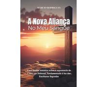 A Nova Aliança no Meu Sangue: Uma análise temática sobre a supremacia de Cristo em Hebreus, fundamentada à luz das Escrituras Sagradas