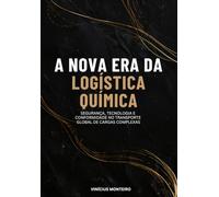 A Nova Era da Logística Química: Segurança, Tecnologia e Conformidade no Transporte Global de Cargas Complexas