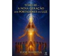 A Nova Geração Dos Portadores Da Luz (ebook)