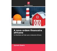 A nova ordem financeira africana: Um Manifesto de Poder para a Soberania Africana
