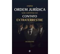 A Nova Ordem Jurídica sob a hipótese do Contato Extraterrestre