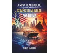 A Nova Realidade do Comércio Mundial Pós Trump: Economia, Segurança e Poder na Ordem Internacional do Século XXI