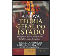 A NOVA TEORIA GERAL DO ESTADO - NTGE: A Nova Teoria Geral do Estado - Trilogia do Poder Permanente