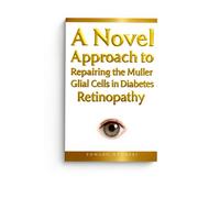 A Novel Approach to Repairing the Müller Glial Cells in Diabetic Retinopathy