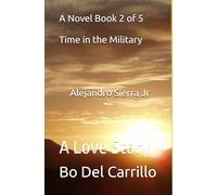 A Novel Book 2 of 5 Alejandro Sierra Jr: A Love Story (A Novel (Book Series) ALEJANDRO SIERRA Jr - A Love Story)