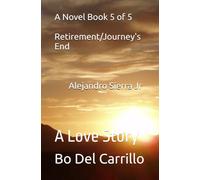 A Novel Book 5 of 5 Alejandro Sierra Jr: A Love Story (A Novel (Book Series) ALEJANDRO SIERRA Jr - A Love Story)