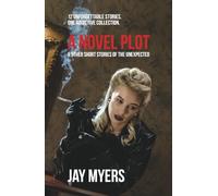 A Novel Plot & Other Short Stories of the Unexpected